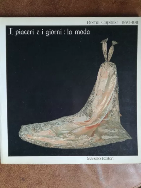 Storia Del Costume-I Piaceri E I Giorni: La Moda-Catalogo Mostra Roma, 1983