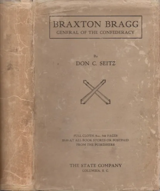 Don C Seitz / Braxton Bragg General of the Confederacy 1st ed 1924 Civil War