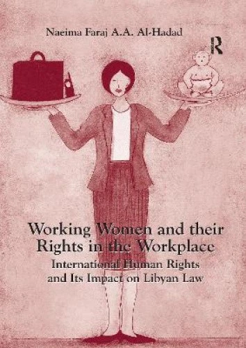 WORKING WOMEN AND their Rights in the Workplace: International Human ...