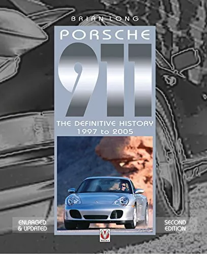 Porsche 911: The Definitive History 1997 To 2005 (Updated Enlarged Edition) Book