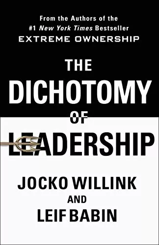 Dichotomy of Leadership, The: Balanc..., Willink, Jocko