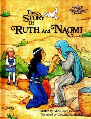 Story of Ruth and Naomi by Alice Joyce Davidson Story of Ruth and Naomi by Alice Joyce Davidson