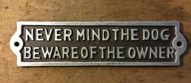 NEVERMIND THE DOG BEWARE OF THE OWNER iron sign wall plaque decor SILVER letters