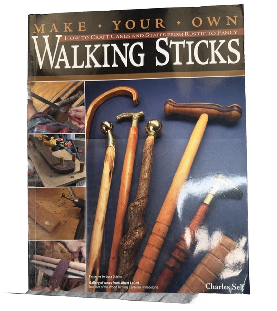 MAKE YOUR OWN Walking Sticks How to Craft Canes and Staffs from Rustic