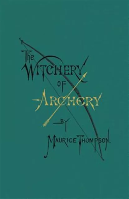 The Witchery of Archery, Like New Used, Free shipping in the US