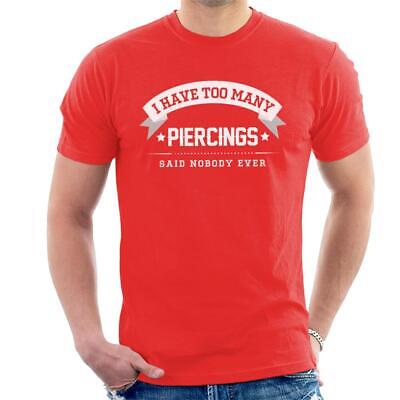 T-shirt da uomo I Have Too Many Piercings Said Nobody Ever