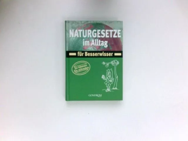 Naturgesetze im Alltag für Besserwisser : [so können Sie mitreden]. Schoen, Desi