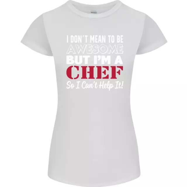 T-shirt donna Petite Cut I Dont Mean to Be but Im a Chef