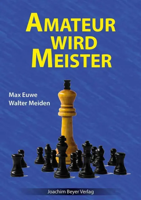 Amateur wird Meister | Max Euwe (u. a.) | Taschenbuch | 260 S. | Deutsch | 2023