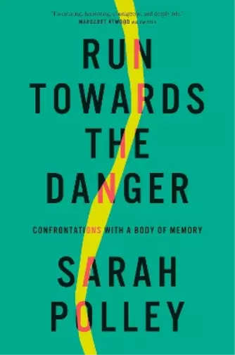Sarah Polley Run Towards the Danger (Relié)