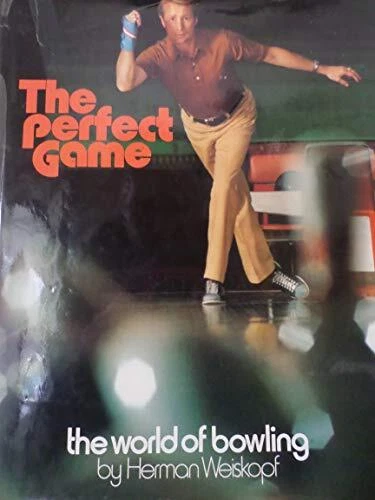 THE PERFECT GAME: THE WORLD OF BOWLING By Herm Weiskopf - Hardcover **Mint**