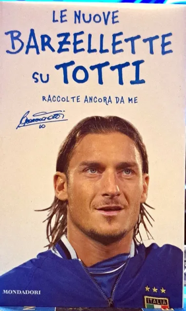 Libro Le nuove barzellette su Totti raccolte da me - Francesco Totti - Mondadori