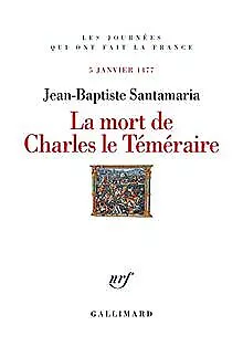 La Mort de Charles le Téméraire: 5 janvier 1477 von Sant... | Buch | Zustand gut