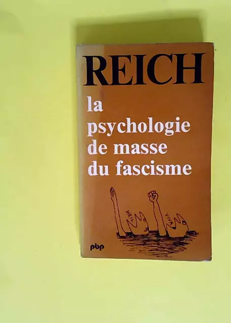 La Psychologie De Masse Du Fascisme  - REICH Wilhelm