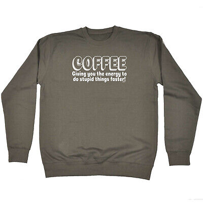 Coffee Giving You The Energy To Stupid Things Fast Men Novelty Jumper Sweatshirt