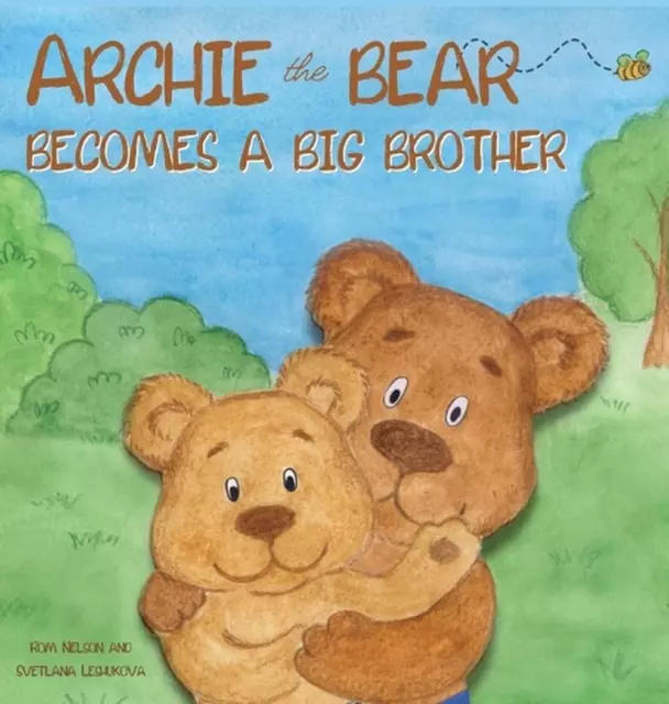 Archie the Bear Becomes a Big Brother: The Perfect Illustrated Story Book About