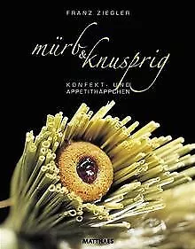 Mürb und Knusprig: Konfekt und Appetithäppchen von ... | Buch | Zustand sehr gut