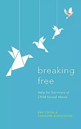 Breaking Free: Help For Survivors Of Child Sexual Abuse by Ainscough, Carolyn,To
