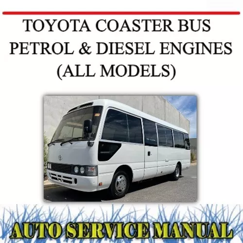 Toyota Coaster Bus Petrol & Diesel Engines (All Models) Workshop Repair Manual