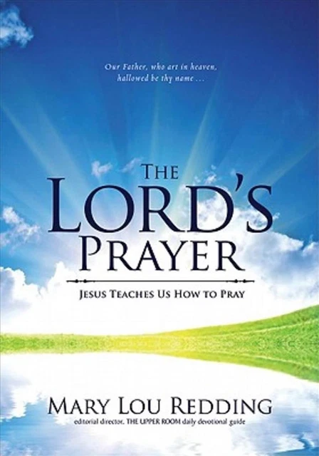 THE LORD'S PRAYER: Jesus Teaches Us How to Pray by Mary Lou Redding ...
