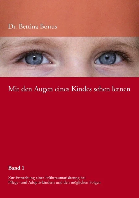 Bettina Bonus Mit den Augen eines Kindes sehen lernen - Band 1