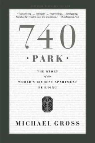 740 Park: The Story of the World's Richest Apartment Building by Gross, Michael