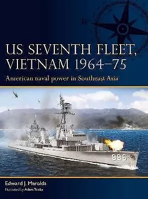 Us Seventh Fleet, Vietnam 1964-75, Edward J. Marol
