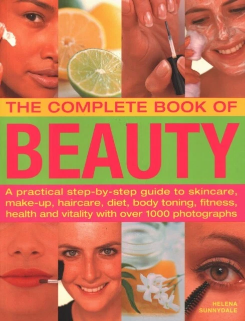 The Beauty Complete Book of   A practical step-by-step guide to skinc - B245z