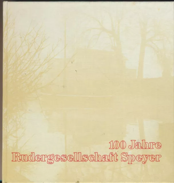 Rudergesellschaft Speyer: Festschrift 100 Jahre Rudergesellschaft Speyer (1983)