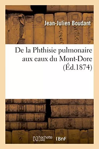 De la Phthisie pulmonaire aux eaux du Mont-Dore.9782011286017 Free Shipping<|