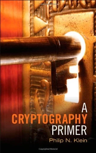 A CRYPTOGRAPHY PRIMER: SECRETS AND PROMISES By Philip N. Klein - Hardcover Mint