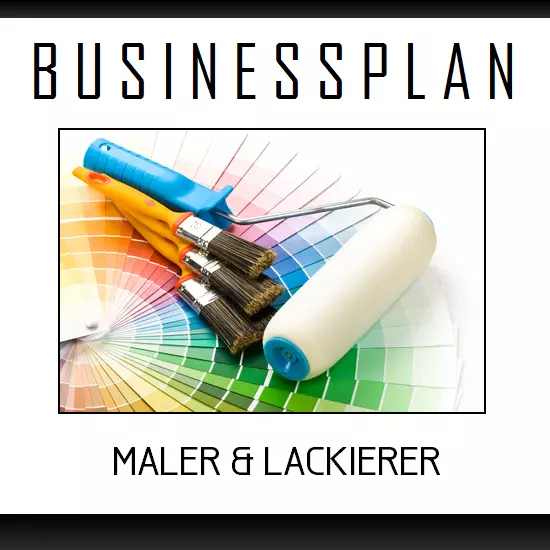 Businessplan Vorlage - Existenzgründung Maler und Lackierer inkl. Beispiel