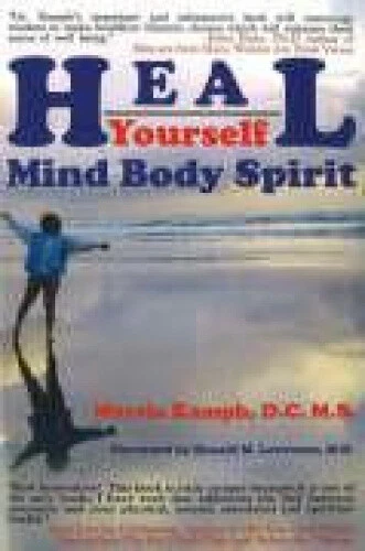 Heal Yourself: Body Mind Spirit by Kamph D.C. M.S., Marcia F., D.C. M.S.