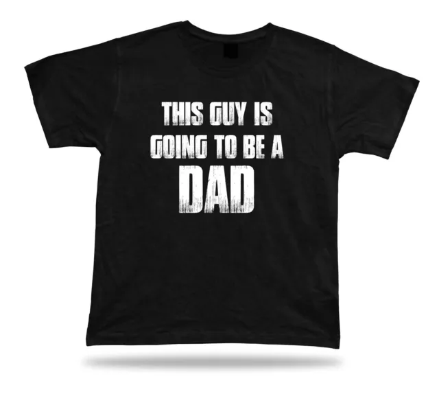 This Guy Is Going To Be A Dad T Shirt Daddy Fathers Day Gift Expecting Baby papa