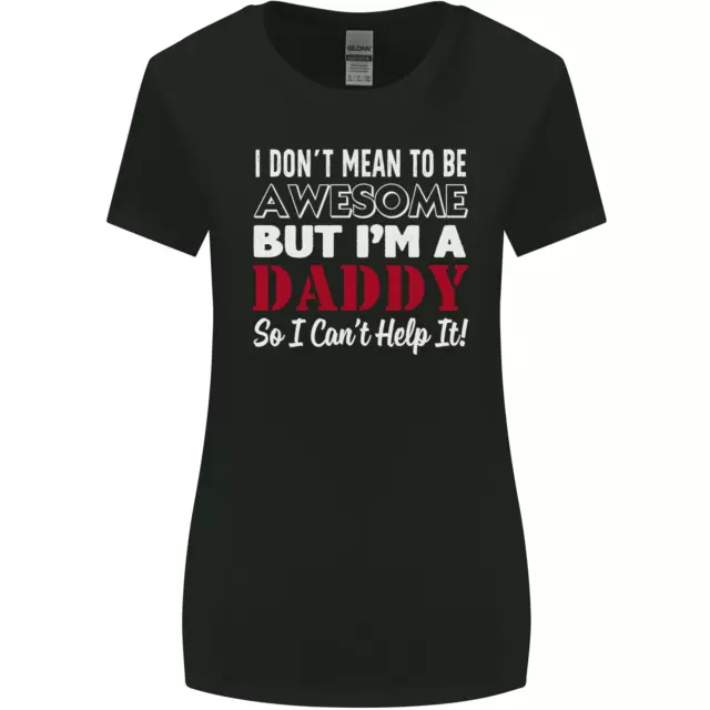T-shirt donna taglio più largo I Dont Mean to but Im a Daddy Fathers Day