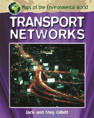 Maps of the Environmental World: Transport Networks-Jack Gillett
