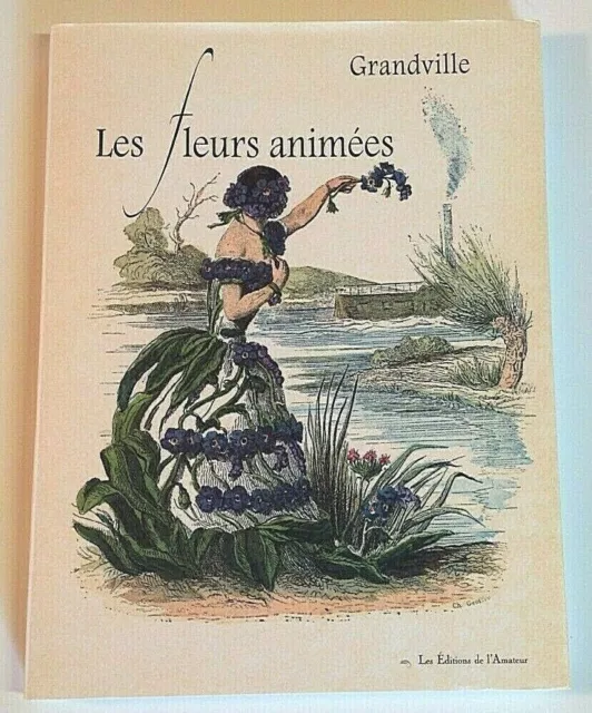 Les FLEURS ANIMEES Grandville LIVRE art Editions de l'Amateur