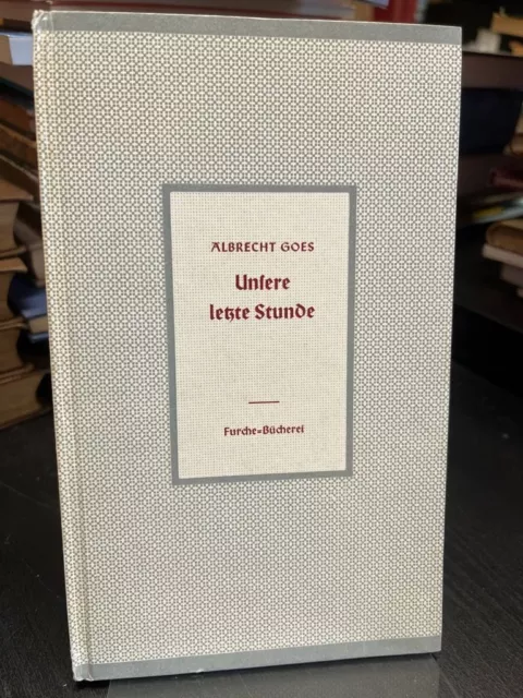 Goes, Albrecht: Unsere letzte Stunde. Eine Besinnung. (= Furche-Bücherei 78).