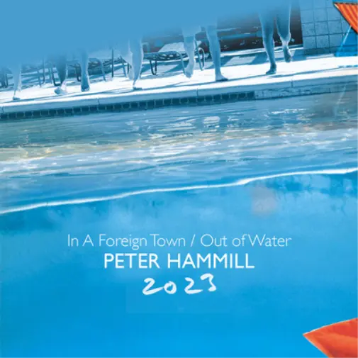 Peter Hammill In a Foreign Town/Out of Water: 2023 (CD) Album