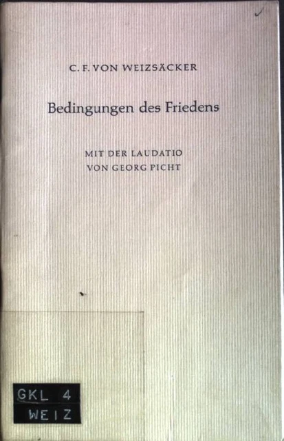 BEDINGUNGEN DES FRIEDENS Weizsäcker, Carl Friedrich von und Picht