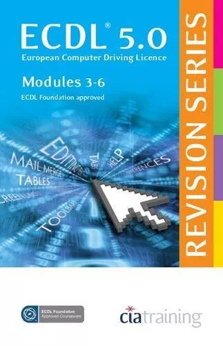 ECDL 5.0 Revision Series - Modules 3-6 (Spiral Bind) By CiA Trai