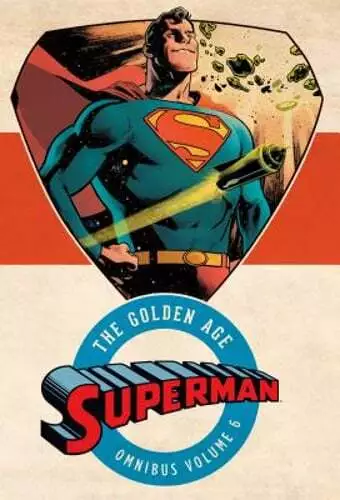Superman: The Golden Age Omnibus Vol. 6 by Various: New