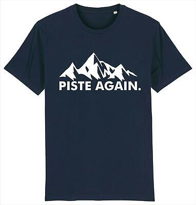 Piste Again - Apres Ski Skier Skiing Snowboarding Ski Holiday T-Shirt