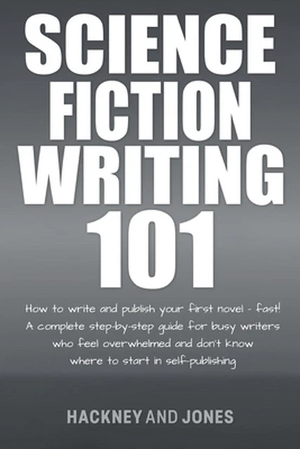 SCIENCE FICTION WRITING 101: How To Write And Publish Your First Novel ...