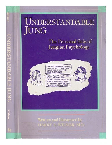 WILMER, HARRY A Understandable Jung : the personal side of Jungian ...