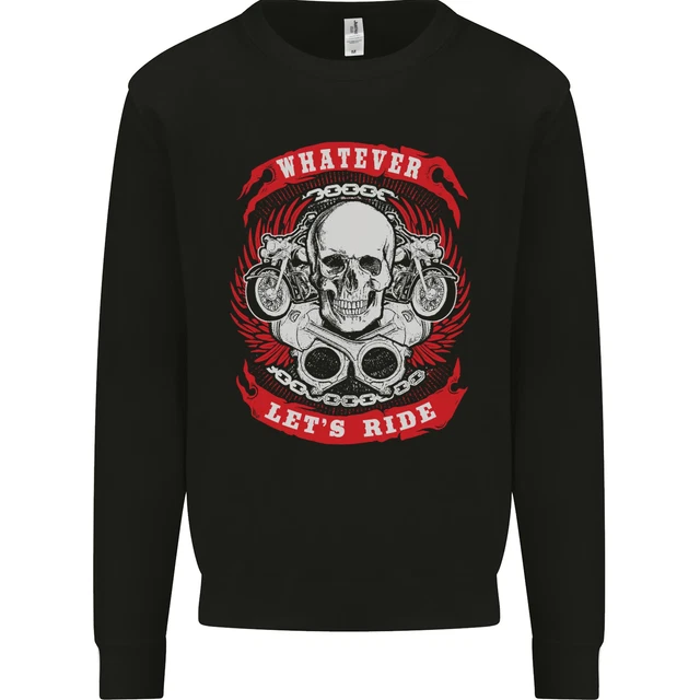 Whatever Lets Ride Biker Motorcycle Bike Mens Sweatshirt Jumper