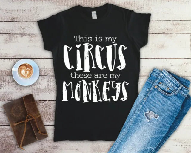 This Is My Circus These Are My Monkeys Ladies T Shirt Sizes Small-2XL
