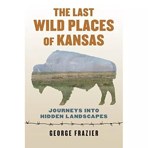 Die letzten wilden Orte von Kansas: Reisen ins verborgene La - Taschenbuch NEU Frazier,