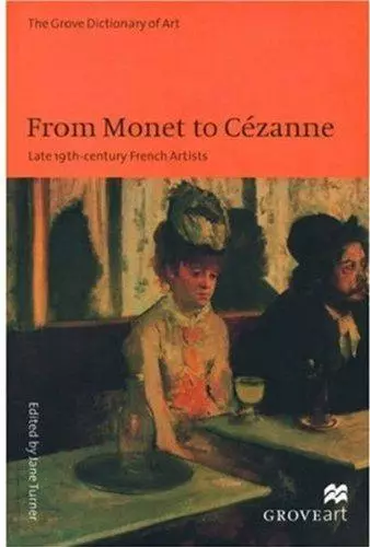 From Monet to Cezanne: Late 19th Century French Artists (Grove Art Series), Very