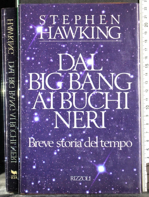 Dal Big Bang Ai Buchi Neri. Stephen Hawking. Rizzoli.